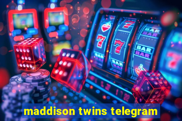 maddison twins telegram